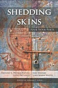 Shedding Skins: Four Sioux Poets (Paperback)