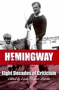 Hemingway: Eight Decades of Criticism (Paperback)