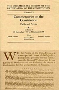 The Documentary History of the Ratification of the Constitution, Volume 15: Commentaries on the Constitution, Public and Private: Volume 3, 18 Decembe (Hardcover)