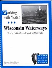 Working with Water Tg: Wisconsin Waterways (Paperback, Teacher Guide)