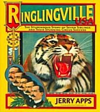 Ringlingville USA: The Stupendous Story of Seven Siblings and Their Stunning Circus Success (Hardcover)