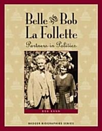Belle and Bob La Follette: Partners in Politics (Paperback)