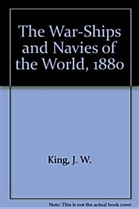 The War-Ships and Navies of the World, 1880 (Hardcover, Reprint)