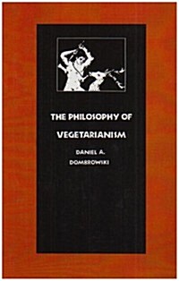 The Philosophy of Vegetarianism (Paperback)