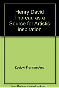 Henry David Thoreau As a Source for Artistic Inspiration (Paperback)