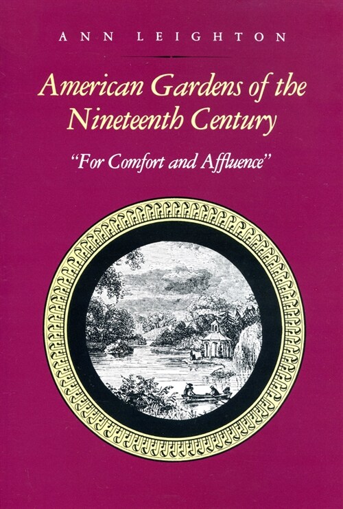 American Gardens of the Nineteenth Century: For Comfort and Affluence (Paperback)