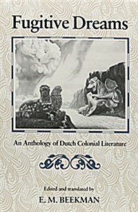 Fugitive Dreams: An Anthology of Dutch Colonial Literature (Hardcover)