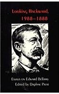 Looking Backward, 1988-1888: Essays on Edward Bellamy (Paperback)