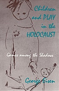 Children and Play in the Holocaust: Games Among the Shadows (Paperback, Revised)