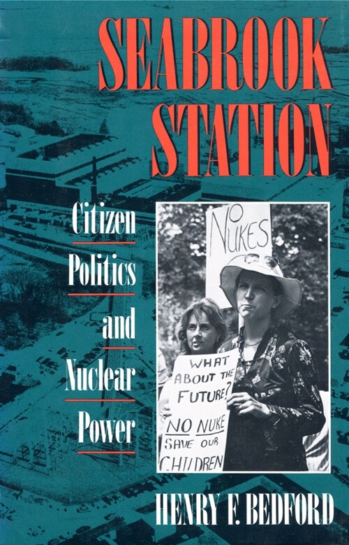 Seabrook Station: Citizen Politics and Nuclear Power (Paperback)
