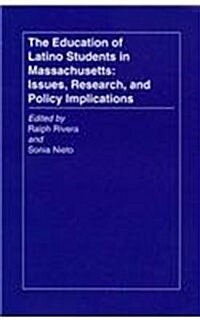 The Education of Latino Students in Massachusetts: Issues, Research, and Policy Implications (Paperback)