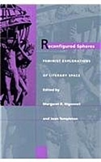 Reconfigured Spheres: Feminist Explorations of Literary Space (Paperback)