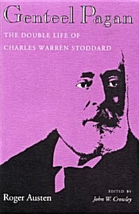 Genteel Pagan: The Double Life of Charles Warren Stoddard (Paperback)