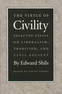 The virtue of civility: selected essays on liberalism, tradition, and civil society