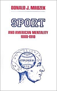 Sport and American Mentality, 1880-1910 (Paperback)