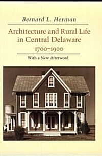 Architecture Rural Life Central Delaware: 1700-1900 (Paperback)