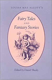 Louisa May Alcotts: Fairy Tales Fantasy Stories (Paperback)