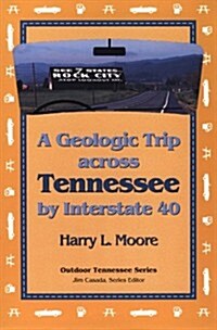 Geologic Trip Across Tennessee: Interstate 40 (Paperback)