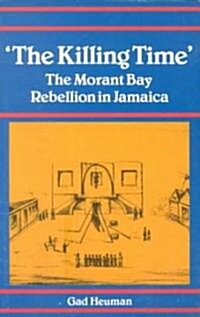 Killing Time: Morant Bay Rebellion Jamaica (Paperback)