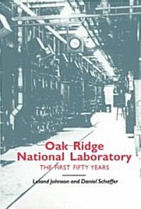 Oak Ridge National Laboratory: First Fifty Years (Paperback)