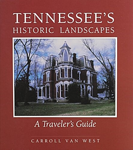Tennessees Historic Landscapes: Travelers Guide (Paperback)