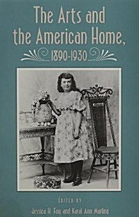 Arts and American Home: 1890-1930 (Paperback)