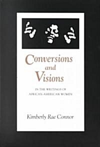 Conversions and Visions in the Writings of African-American Women (Paperback)