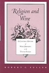 Religion and Wine: Cultural History Wine Drinking United States (Paperback)