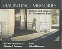 Haunting Memories: Echoes Images Tennessees Past (Hardcover)