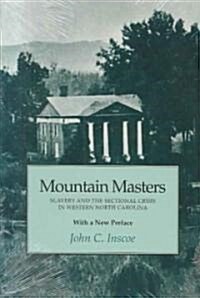 Mountain Masters: Slavery Sectional Crisis Western North Carolina (Paperback)