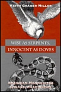 Wise as Serpents Innocent as Doves: American Mennonites Engage Washington (Hardcover)