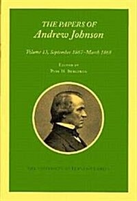 Papers a Johnson Vol 13, Volume 13: September 1867 - March 1868 (Hardcover)