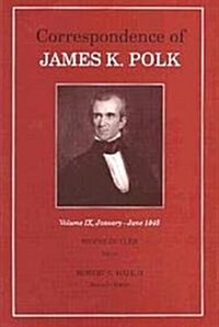 Corr James K Polk Vol 9, Volume 9: January June 1845 (Hardcover)