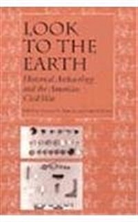 Look to Earth: Historical Archaeology American Civil War (Paperback)