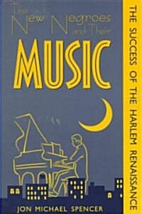 New Negroes & Their Music: Success of Harlem Renaissance (Paperback, First Edition)