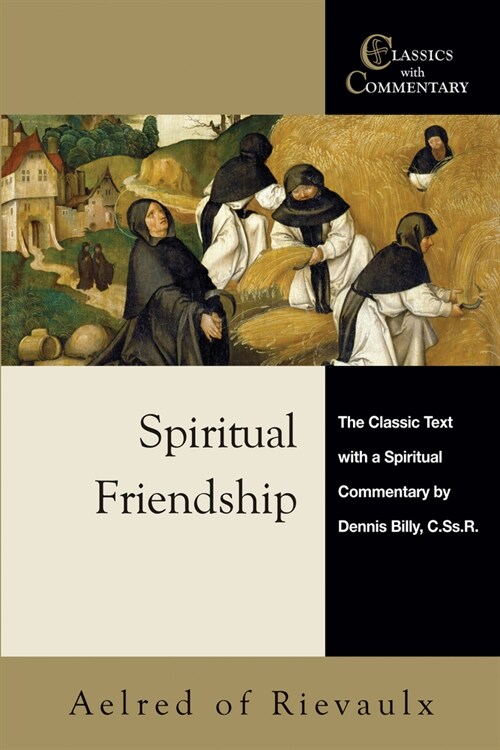 Spiritual Friendship: The Classic Text with a Spiritual Commentary by Dennis Billy, C.Ss.R. (Paperback)