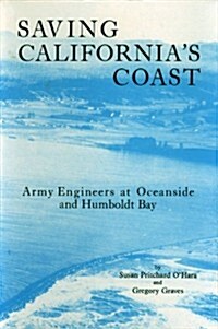 Saving Californias Coast: Army Engineers at Oceanside and Humboldt Bay (Hardcover)