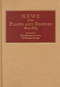 News of the Plains and Rockies: Early Explorers, 1803-1812; Fur Hunters, 1813-1847 (Hardcover)