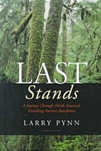 Last Stands: A Journey Through North Americas Vanishing Ancient Rainforests (Paperback)