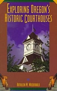 Exploring Oregons Historic Courthouses (Paperback)