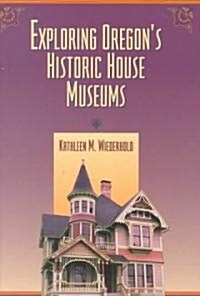 Exploring Oregons Historic House Museums (Paperback)