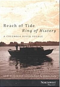 Reach of Tide, Ring of History: A Columbia River Voyage (Paperback)