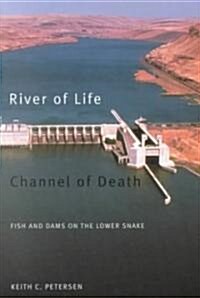 River of Life, Channel of Death: Fish and Dams on the Lower Snake (Paperback)