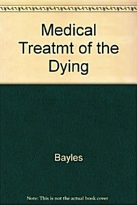 Medical Treatment of the Dying (Hardcover)