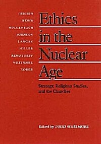Ethics in the Nuclear Age: Strategy, Religious Studies, and the Churches (Paperback)