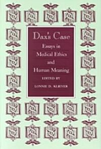 Daxs Case: Essays in Medical Ethics and Human Meaning (Paperback)