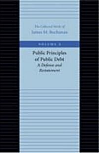 Public Principles of Public Debt: A Defense and Restatement (Paperback, Volume 2)