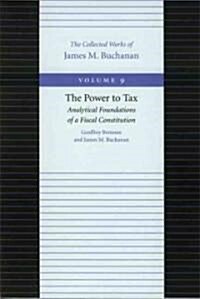 The Power to Tax: Analytical Foundations of Fiscal Constitution (Hardcover)