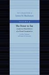 The Power to Tax: Analytical Foundations of a Fiscal Constitution (Paperback)