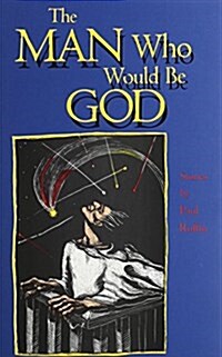 The Man Who Would Be God: Stories (Paperback)